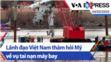 Lãnh đạo Việt Nam thăm hỏi Mỹ về vụ tai nạn máy bay | Truyền hình VOA 4/2/25