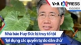 Nhà báo Huy Đức bị truy tố tội ‘lợi dụng các quyền tự do dân chủ’| Truyền hình VOA 13/2/25