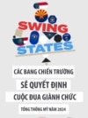 Các bang chiến trường sẽ quyết định cuộc đua giành chức tổng thống Mỹ năm 2024